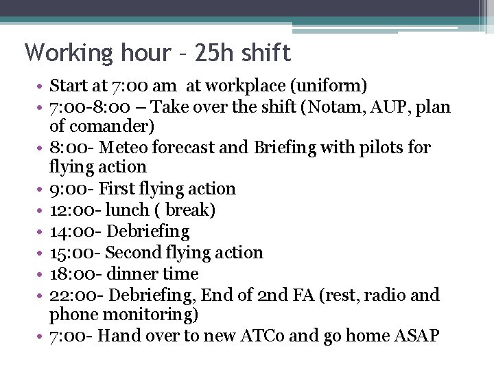 Working hour – 25 h shift • Start at 7: 00 am at workplace