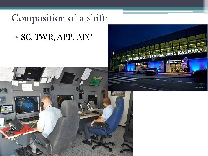 Composition of a shift: • SC, TWR, APP, APC 