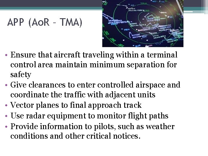 APP (Ao. R – TMA) • Ensure that aircraft traveling within a terminal control