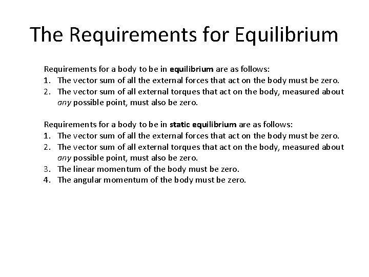 The Requirements for Equilibrium Requirements for a body to be in equilibrium are as