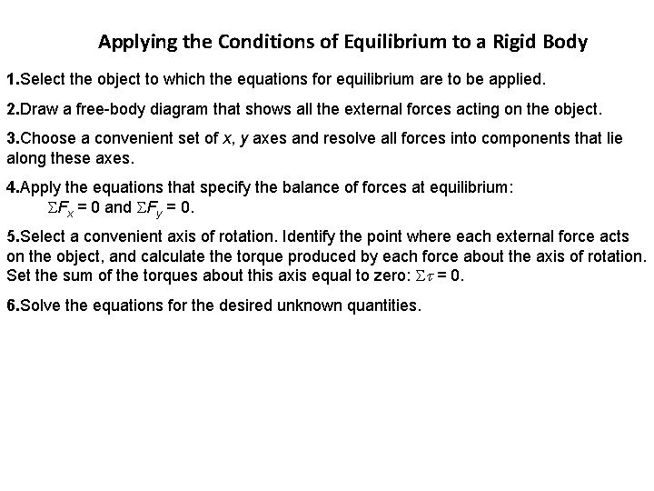 Applying the Conditions of Equilibrium to a Rigid Body 1. Select the object to