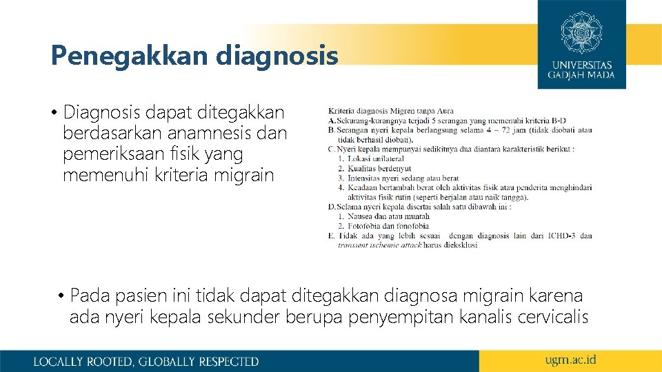 Penegakkan diagnosis • Diagnosis dapat ditegakkan berdasarkan anamnesis dan pemeriksaan fisik yang memenuhi kriteria