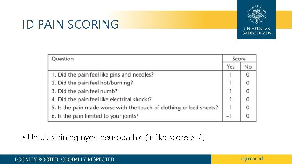 ID PAIN SCORING • Untuk skrining nyeri neuropathic (+ jika score > 2) 