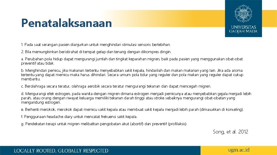 Penatalaksanaan 1. Pada saat serangan pasien dianjurkan untuk menghindari stimulasi sensoris berlebihan. 2. Bila