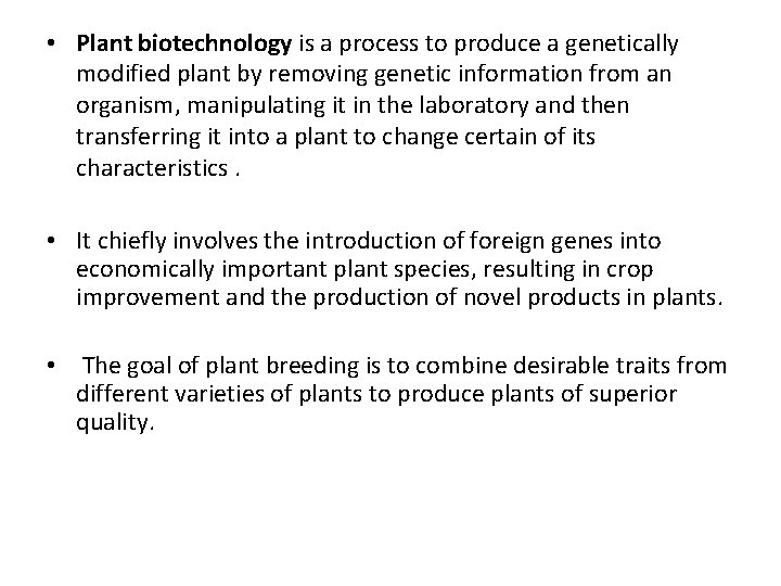  • Plant biotechnology is a process to produce a genetically modified plant by