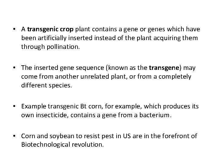  • A transgenic crop plant contains a gene or genes which have been