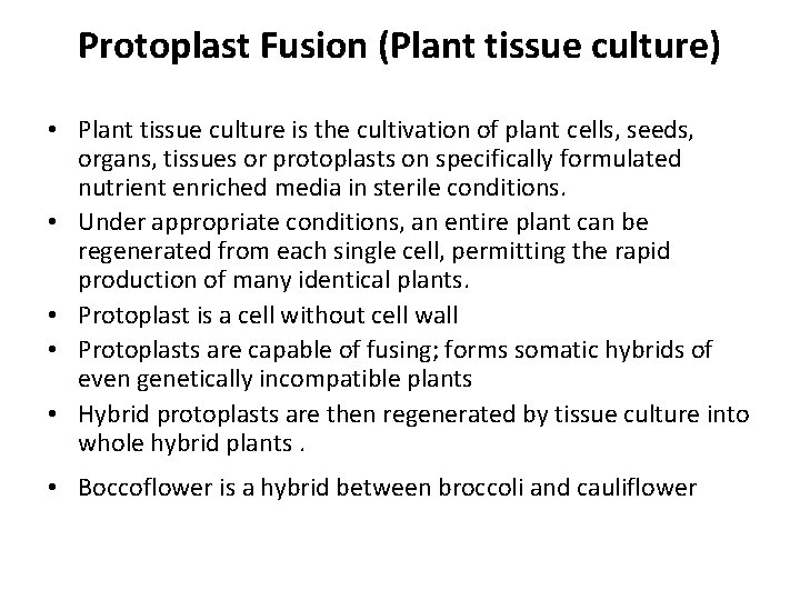 Protoplast Fusion (Plant tissue culture) • Plant tissue culture is the cultivation of plant