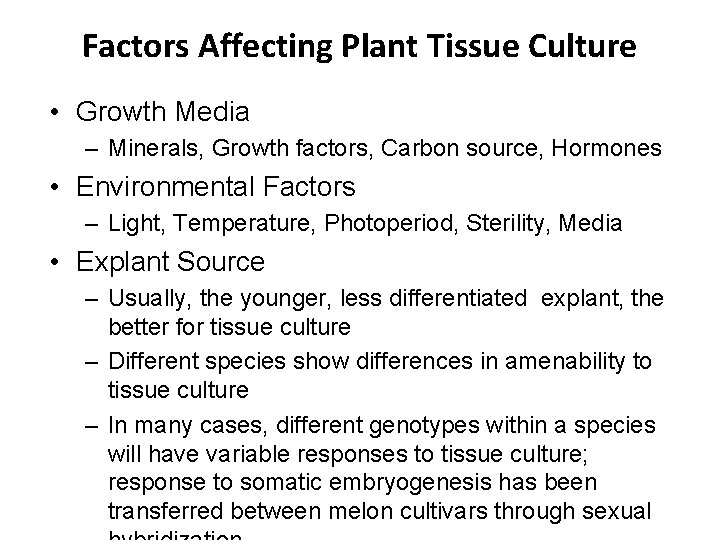 Factors Affecting Plant Tissue Culture • Growth Media – Minerals, Growth factors, Carbon source,