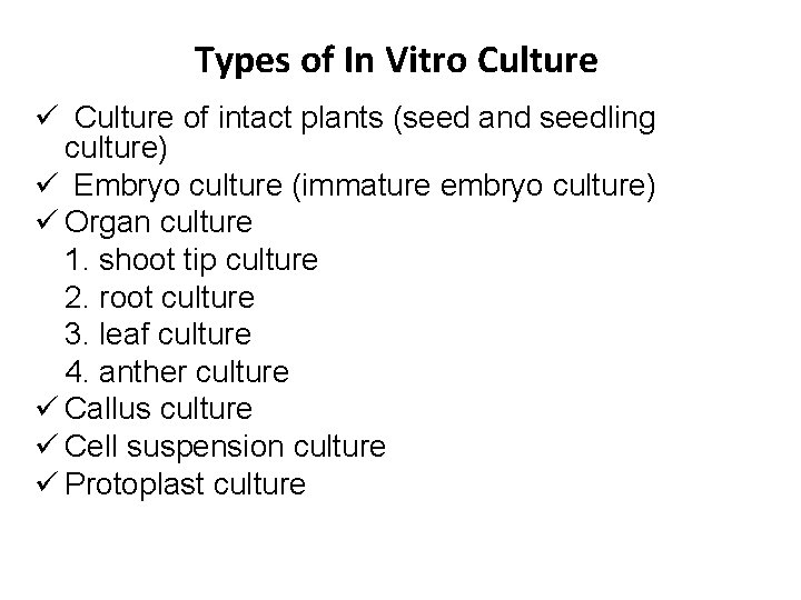 Types of In Vitro Culture ü Culture of intact plants (seed and seedling culture)