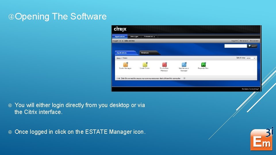  Opening The Software You will either login directly from you desktop or via