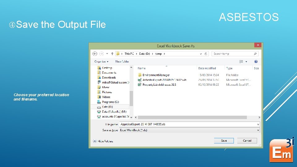  Save the Output File Choose your preferred location and filename. ASBESTOS 