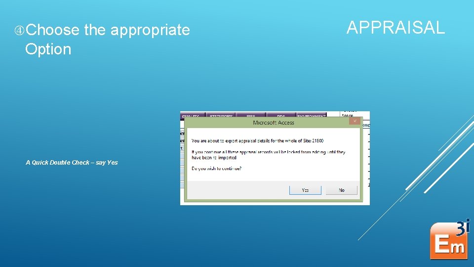  Choose the appropriate Option A Quick Double Check – say Yes APPRAISAL 