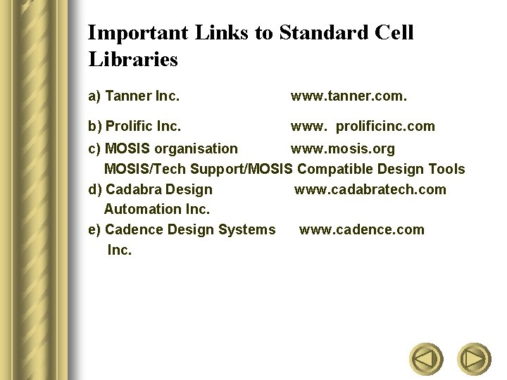 Important Links to Standard Cell Libraries a) Tanner Inc. www. tanner. com. b) Prolific