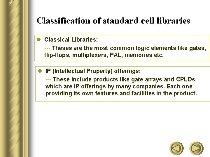 Classification of standard cell libraries l Classical Libraries: --- Theses are the most common