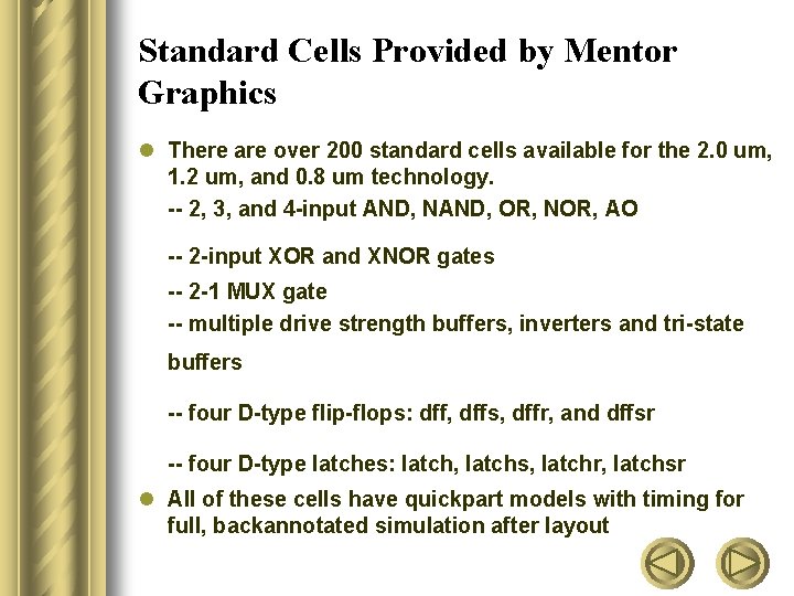 Standard Cells Provided by Mentor Graphics l There are over 200 standard cells available