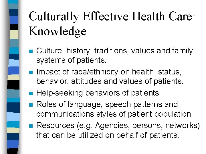 Culturally Effective Health Care: Knowledge n n n Culture, history, traditions, values and family