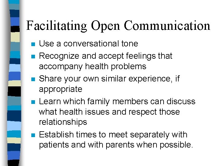 Facilitating Open Communication n n Use a conversational tone Recognize and accept feelings that