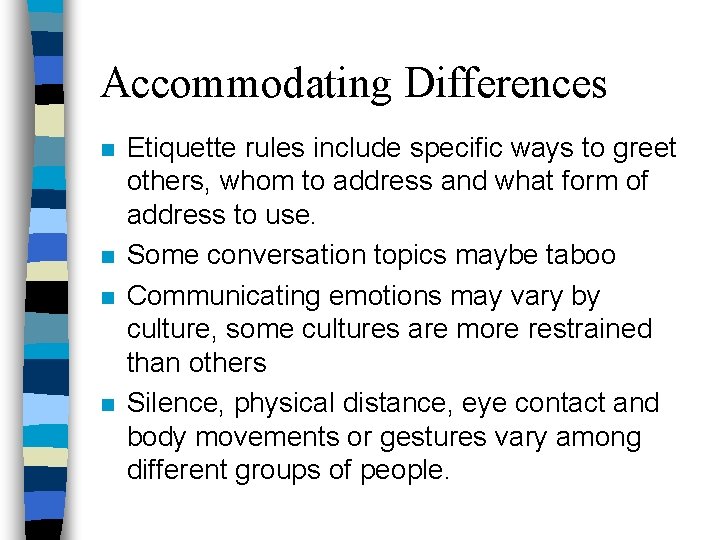 Accommodating Differences n n Etiquette rules include specific ways to greet others, whom to