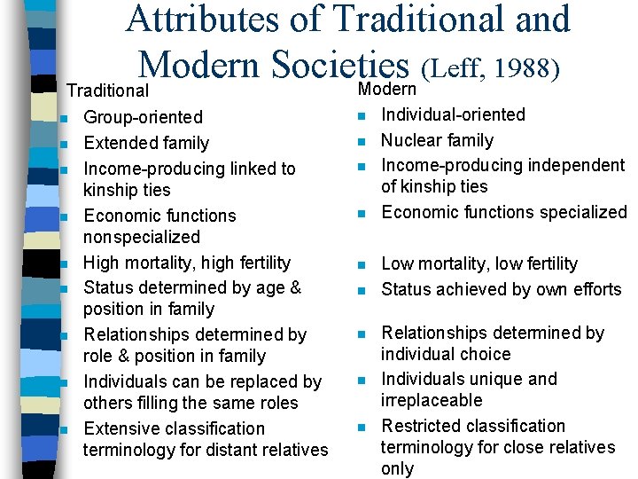 Attributes of Traditional and Modern Societies (Leff, 1988) Modern Traditional n n n n