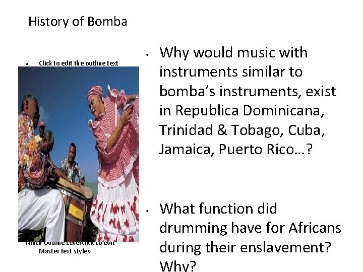 History of Bomba Click to edit the outline text format • Second Outline Level