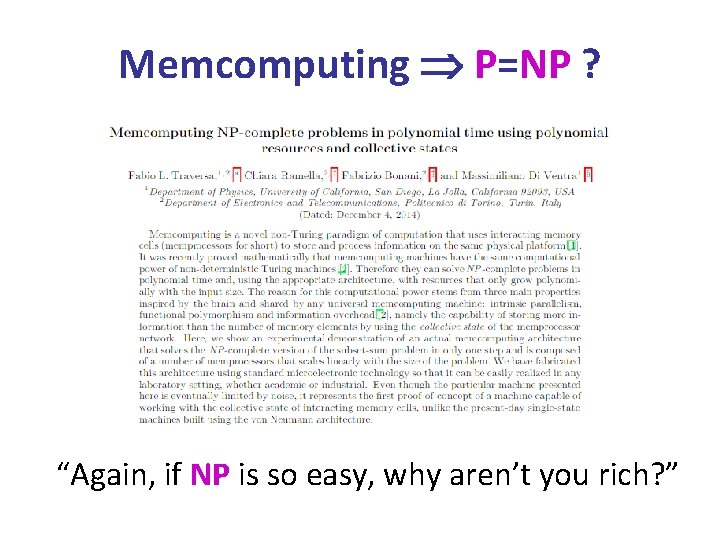 Memcomputing P=NP ? “Again, if NP is so easy, why aren’t you rich? ”
