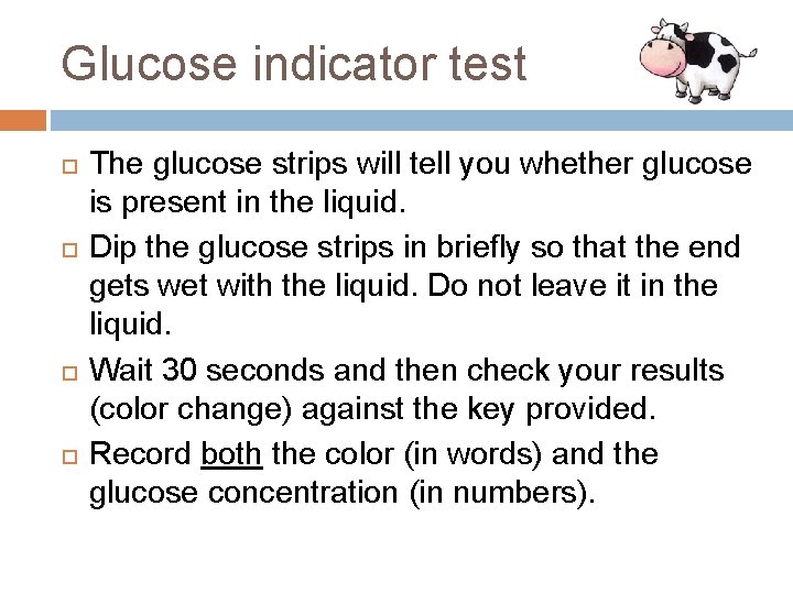 Glucose indicator test The glucose strips will tell you whether glucose is present in