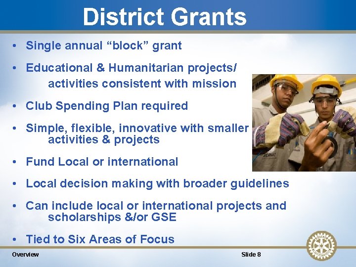 District Grants • Single annual “block” grant • Educational & Humanitarian projects/ activities consistent