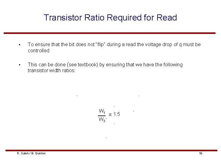 Transistor Ratio Required for Read • To ensure that the bit does not “flip”