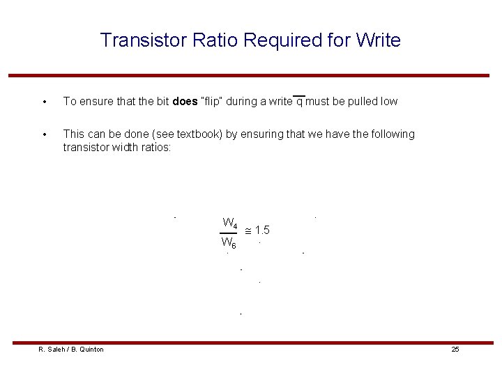 Transistor Ratio Required for Write • To ensure that the bit does “flip” during
