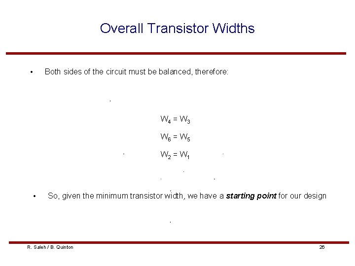 Overall Transistor Widths • Both sides of the circuit must be balanced, therefore: W