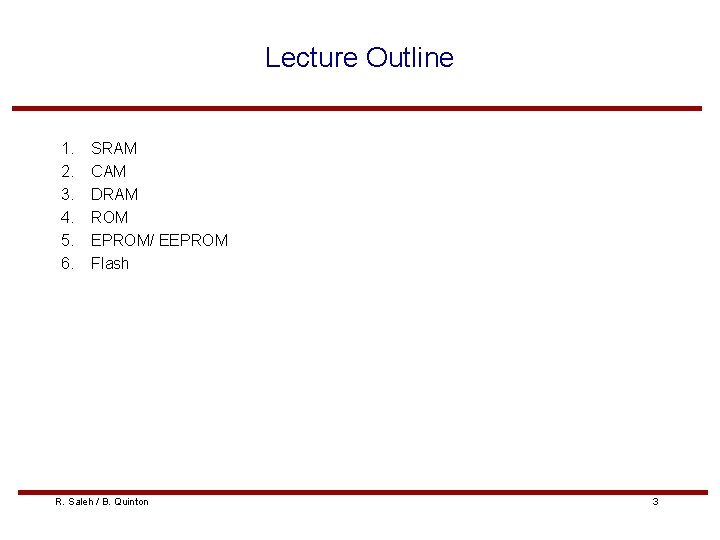 Lecture Outline 1. 2. 3. 4. 5. 6. SRAM CAM DRAM ROM EPROM/ EEPROM