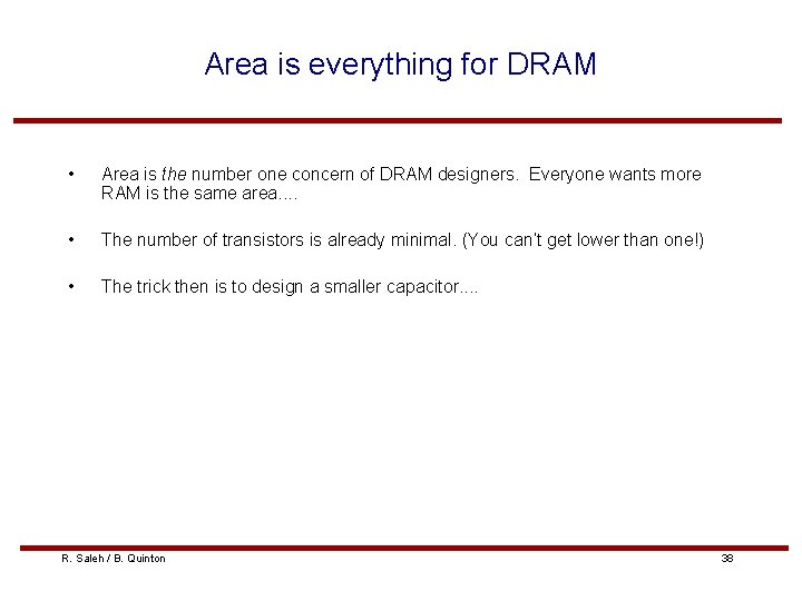 Area is everything for DRAM • Area is the number one concern of DRAM