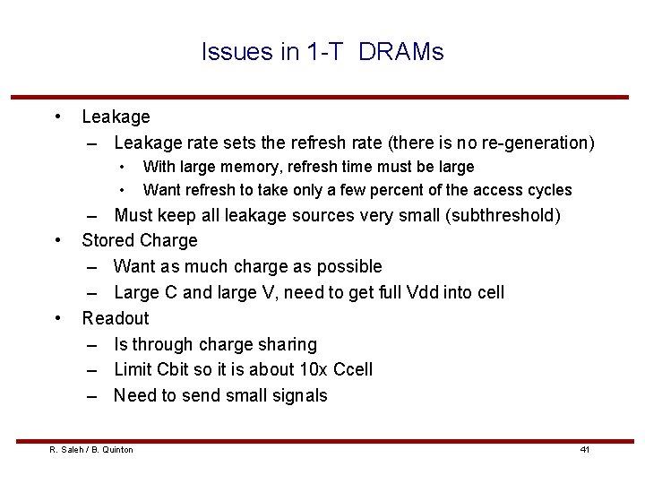 Issues in 1 -T DRAMs • Leakage – Leakage rate sets the refresh rate