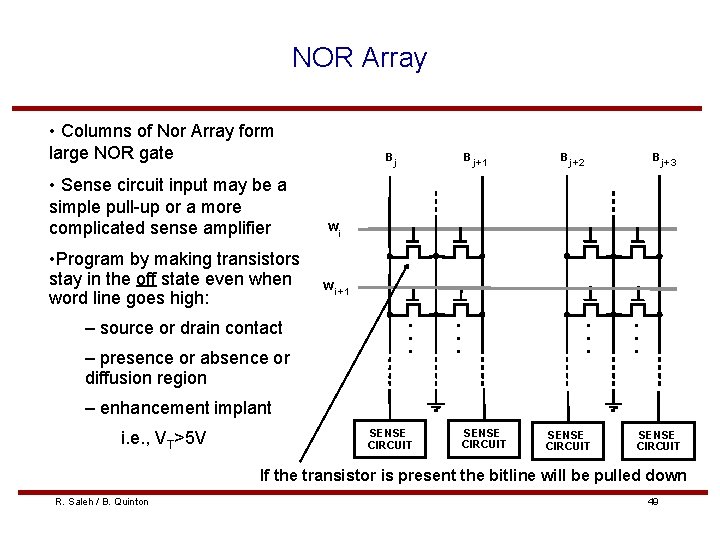 NOR Array • Columns of Nor Array form large NOR gate • Sense circuit