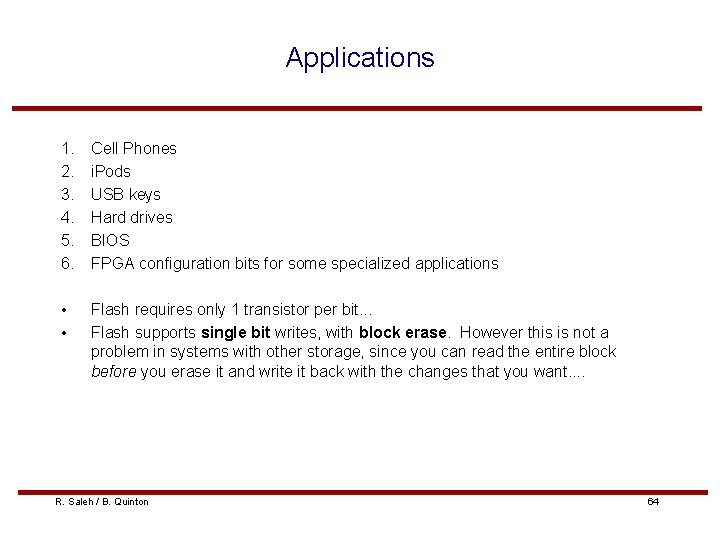 Applications 1. 2. 3. 4. 5. 6. Cell Phones i. Pods USB keys Hard