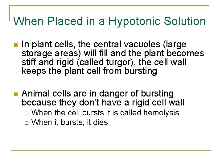 When Placed in a Hypotonic Solution In plant cells, the central vacuoles (large storage