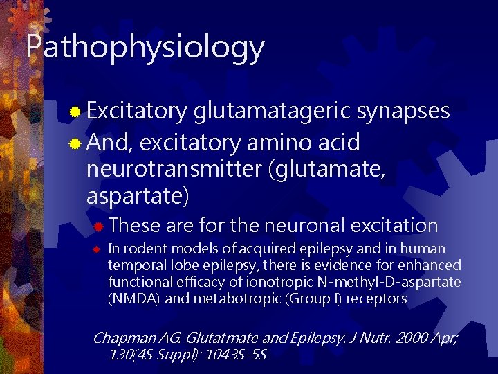 Pathophysiology ® Excitatory glutamatageric synapses ® And, excitatory amino acid neurotransmitter (glutamate, aspartate) ®