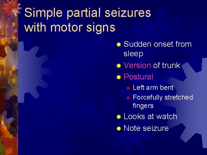 Simple partial seizures with motor signs ® Sudden onset from sleep ® Version of
