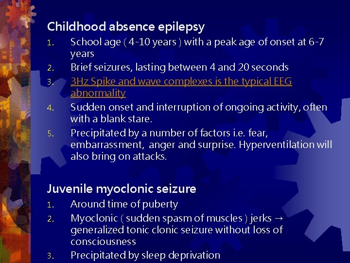 Childhood absence epilepsy 1. 2. 3. 4. 5. School age ( 4 -10 years