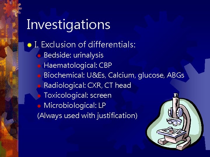Investigations ® I. Exclusion of differentials: Bedside: urinalysis ® Haematological: CBP ® Biochemical: U&Es,