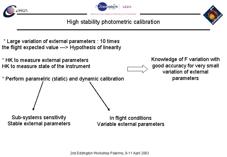 High stability photometric calibration * Large variation of external parameters : 10 times the