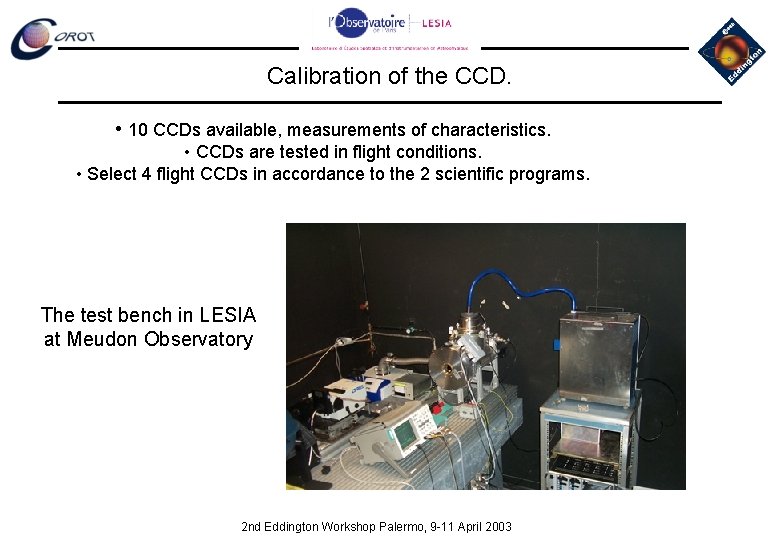 Calibration of the CCD. • 10 CCDs available, measurements of characteristics. • CCDs are