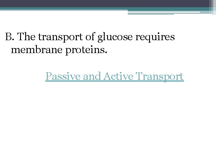 B. The transport of glucose requires membrane proteins. Passive and Active Transport 