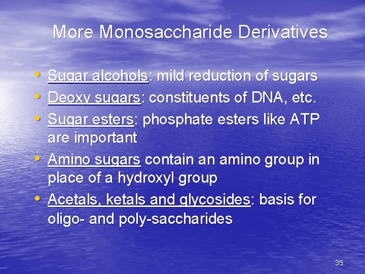 More Monosaccharide Derivatives • Sugar alcohols: mild reduction of sugars • Deoxy sugars: constituents