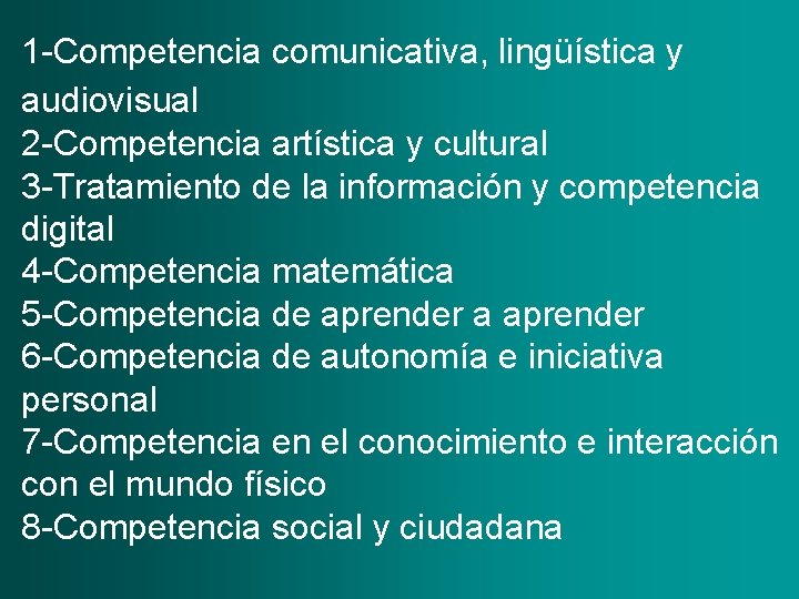 1 -Competencia comunicativa, lingüística y audiovisual 2 -Competencia artística y cultural 3 -Tratamiento de