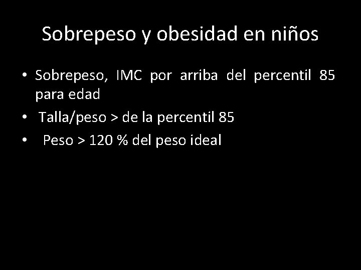 Sobrepeso y obesidad en niños • Sobrepeso, IMC por arriba del percentil 85 para