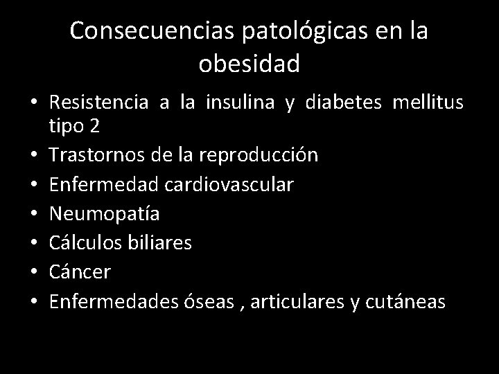 Consecuencias patológicas en la obesidad • Resistencia a la insulina y diabetes mellitus tipo