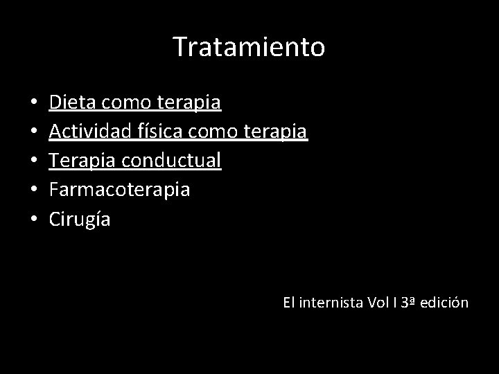 Tratamiento • • • Dieta como terapia Actividad física como terapia Terapia conductual Farmacoterapia