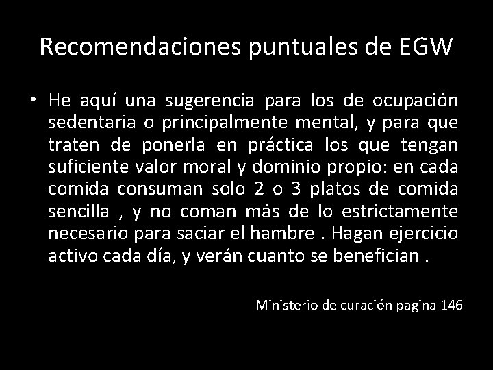 Recomendaciones puntuales de EGW • He aquí una sugerencia para los de ocupación sedentaria