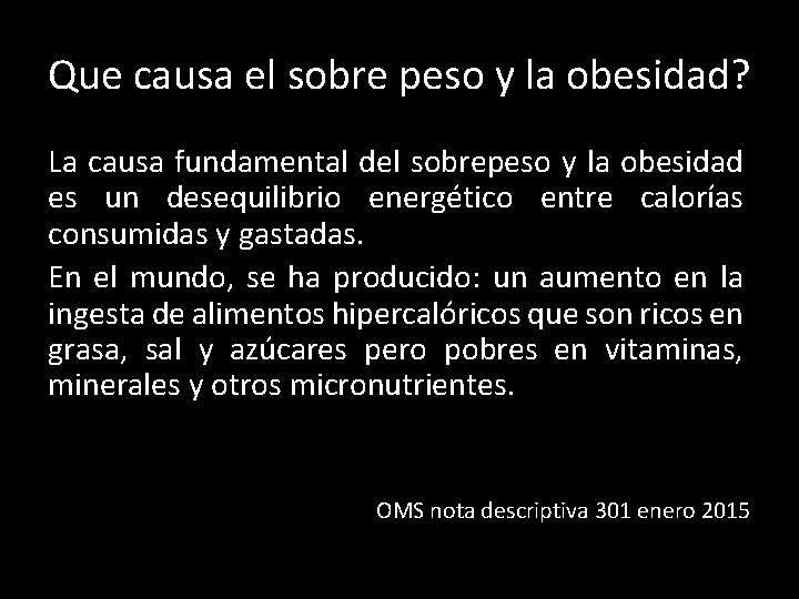 Que causa el sobre peso y la obesidad? La causa fundamental del sobrepeso y